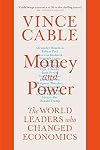 Money and Power: The World Leaders Who Changed Economics