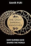 The Great Imperial Hangover: How Empires Have Shaped the World