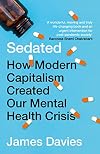 Sedated: How Modern Capitalism Created our Mental Health Crisis