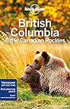 Lonely Planet : British Columbia & the Canadian Rockies