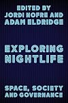 Exploring Nightlife: Space, Society and Governance