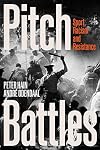 Pitch Battles: Sport, Racism and Resistance