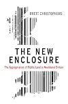 The New Enclosure: The Appropriation of Public Land in Neoliberal Britain