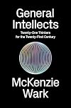 General Intellects: Twenty-Five Thinkers for the Twenty-First Century