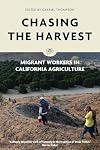 Chasing the Harvest: Migrant Workers in California Agriculture (Voice of Witness)