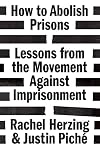 How to Abolish Prisons: Lessons from the Movement against Imprisonment