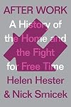 After Work: A History of the Home and the Fight for Free Time