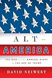 Altamerica The Rise Of The Radical Right In The Age Of Trump