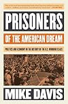 Prisoners of the American Dream: Politics and Economy in the History of the US Working Class