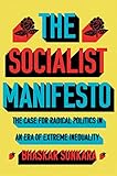 The Socialist Manifesto The Case For Radical Politics In An Era Of Extreme Inequality