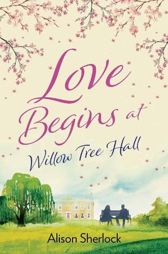 Love Begins At Willow Tree Hall / A House to Mend a Broken Heart book cover