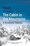 The Cabin in the Mountains: A Norwegian Odyssey