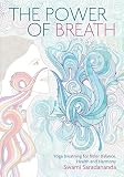 The Power Of Breath The Art Of Breathing Well For Harmony Happiness And Health