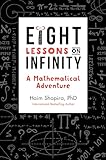 Eight Lessons On Infinity A Mathematical Adventure