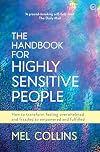 The Handbook for Highly Sensitive People: How to Transform Feeling Overwhelmed and Frazzled to Empowered and Fulfilled