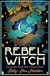 Rebel Witch: Carve the Craft That's Yours Alone