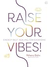 Raise Your Vibes!: Energy Self-healing for Everyone