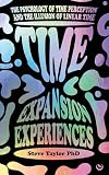 Time Expansion Experiences: The Psychology of Time Perception and the Illusion of Linear Time