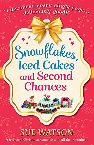 Snowflakes, Iced Cakes and Second Chances book cover