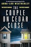 The Couple on Cedar Close: An absolutely gripping psychological thriller