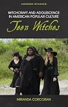 Witchcraft and Adolescence in American Popular Culture: Teen Witches (Horror Studies)