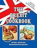 The Brexit Cookbook British Food For British People