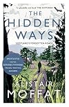 The Hidden Ways: Scotland's Forgotten Roads