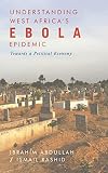 Understanding West Africa's Ebola epidemic : towards a political economy