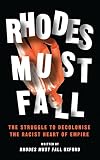 Rhodes Must Fall: The Struggle to Decolonise the Racist Heart of Empire