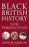 Black British History: New Perspectives (Blackness in Britain)