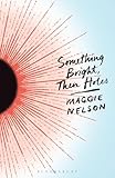 Something Bright Then Holes