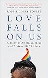 Love Falls On Us A Story Of American Ideas And African Lgbt Lives