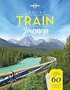 Amazing Train Journeys (Lonely Planet)