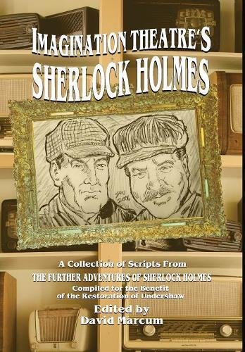 Imagination Theatre's Sherlock Holmes of Scripts From The Further Adventures of Sherlock Holmes book cover