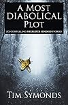 A Most Diabolical Plot - Six Compelling Sherlock Holmes Cases