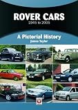 Rover Cars 1945 To 2005 A Pictorial History