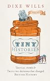 Tiny Histories: Trivial events and trifling decisions that changed British history