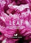 Leaf: Lettuce, Greens, Herbs, Weeds - 120 Recipes that Celebrate Varied, Versatile Leaves