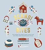 Scandi Bites 60 Recipes For Sweet Treats Party Food And Other Little Scandinavian Snacks