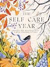 The Self-Care Year: Reflect and Recharge with Simple Seasonal Rituals