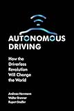 Autonomous Driving How The Driverless Revolution Will Change The World