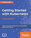 Getting Started with Kubernetes - Second Edition: Orchestrate and manage large-scale Docker deployments