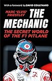 The Mechanic The Secret World Of The F1 Pitlane