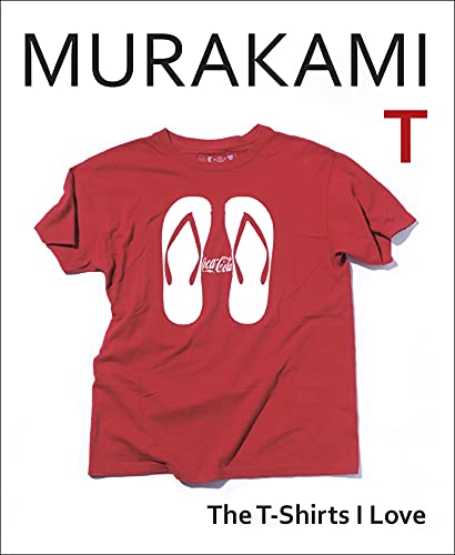 Murakami T: The T-Shirts I Love book cover
