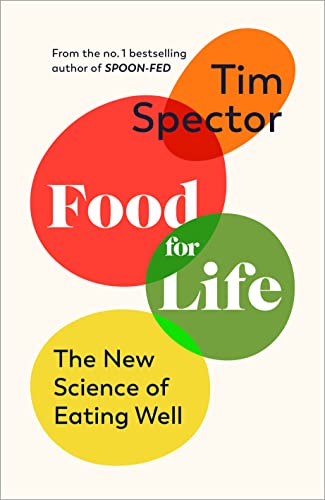 Food for Life: The New Science of Eating Well: Spector, Tim