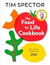 The Food For Life Cookbook: 100+ recipes created with ZOE from the #1 Sunday Times bestselling author of Food for Life