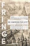 Re-Centring the City: Urban Mutations, Socialist Afterlives and the Global East (FRINGE)