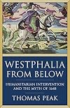 Westphalia from Below: Humanitarian Intervention and the Myth of 1648