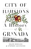 City of Illusions: A History of Granada