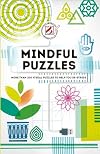 Mindful Puzzles: More than 200 visual puzzles to help you de-stress (Overworked and Underpuzzled)